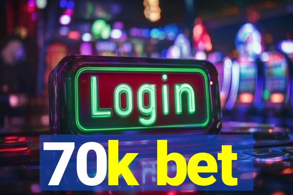 70k bet